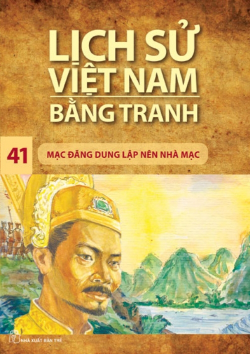 Lịch Sử Việt Nam Bằng Tranh (Tập 41) - Mạc Đăng Dung Lập Nên Nhà Mạc