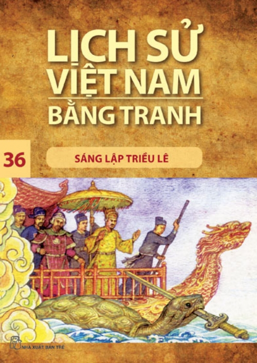 Lịch Sử Việt Nam Bằng Tranh (Tập 36) - Sáng Lập Triều Lê