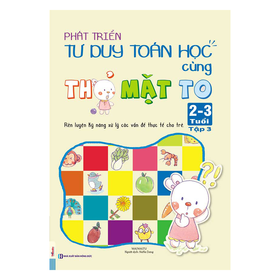 Phát Triển Tư Duy Toán Học Cùng Thỏ Mặt To (2 - 3 Tuổi) - Tập 3