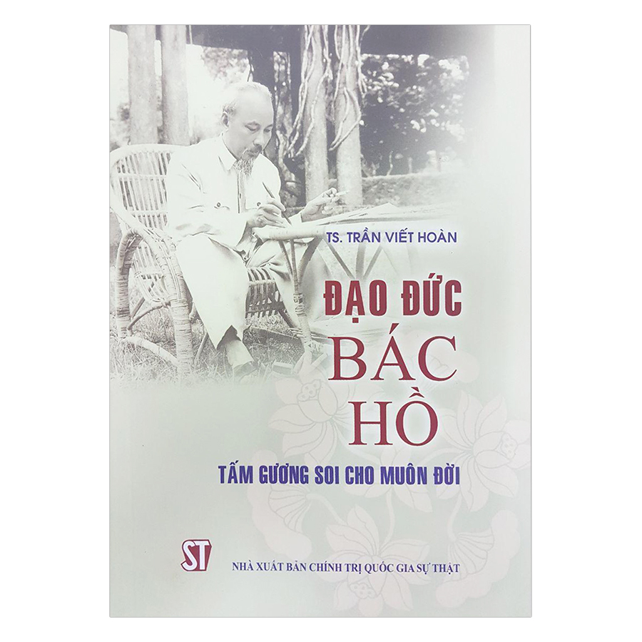 Đạo Đức Bác Hồ - Tấm Gương Soi Cho Muôn Đời