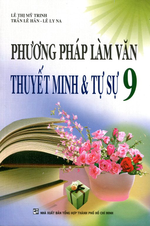 Phương Pháp Làm Văn Thuyết Minh &amp; Tự Sự Lớp 9