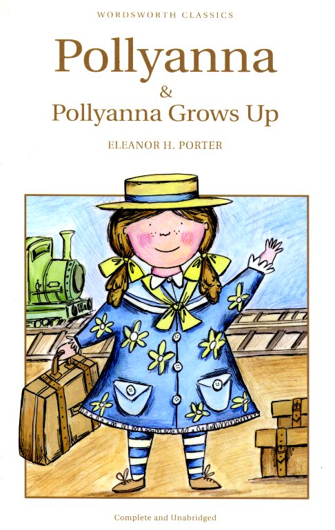 Wordsworth Classics: Pollyanna And Pollyanna Grows Up