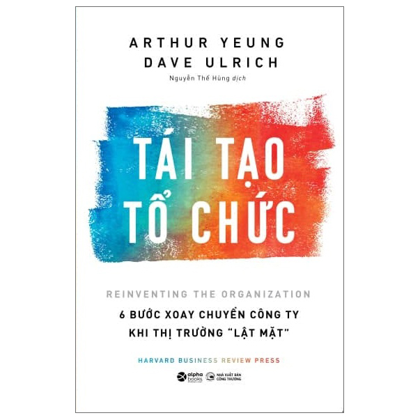 Sách HBR - Tái Tạo Tổ Chức 6 Bước Xoay Chuyển Công Ty Khi Thị Trường Lật Mặt