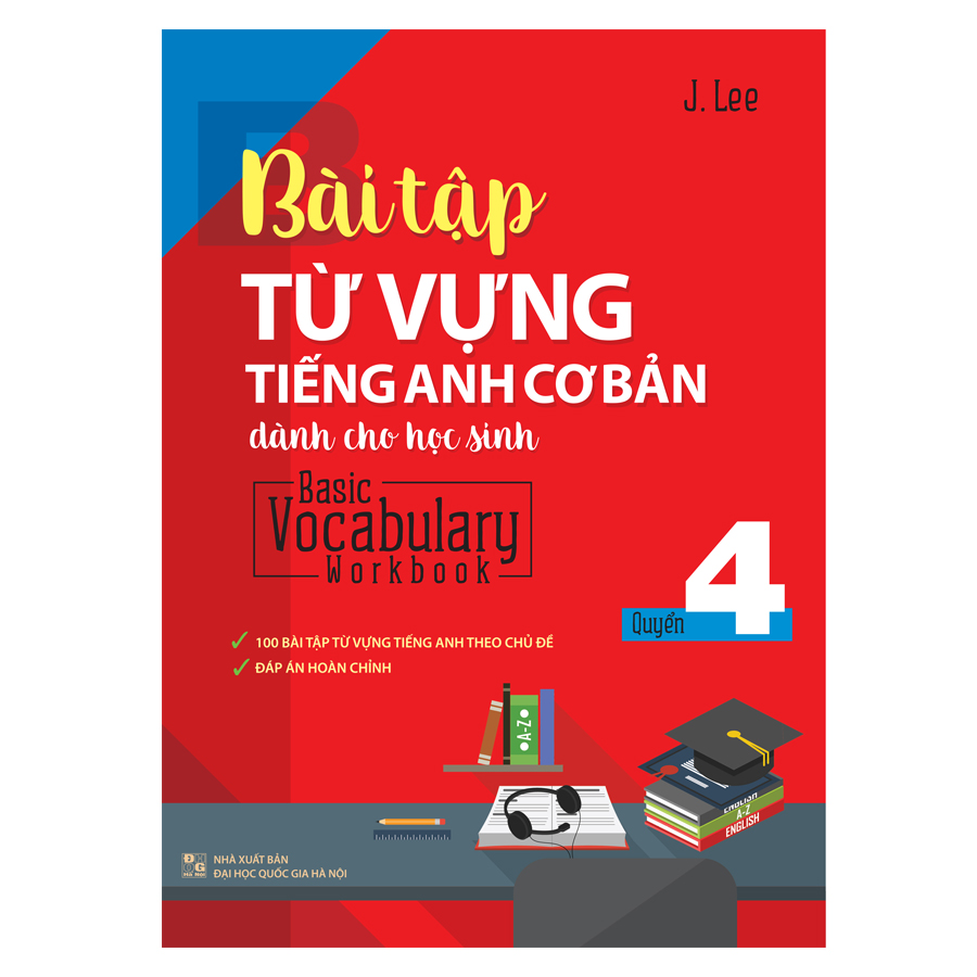 Bài Tập Từ Vựng Tiếng Anh Cơ Bản Dành Cho Học Sinh - Quyển 4