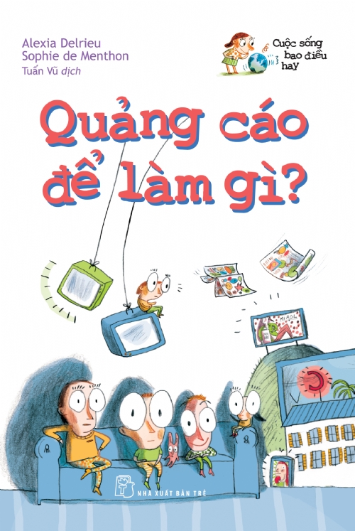 Cuộc Sống Bao Điều Hay - Quảng Cáo Để Làm Gì
