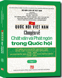 Quốc Hội Việt Nam - Chuyện Về Chất Vấn Và Phát Ngôn Trong Quốc Hội