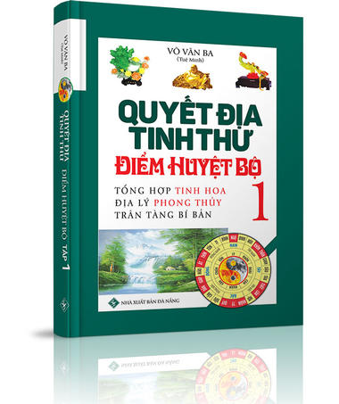 Quyết Địa Tinh Thư Điểm Huyệt Bộ - Tổng Hợp Tinh Hoa Địa Lý Phong Thủy Trân Tàng Bí Ẩn