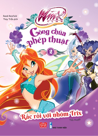 Winx - Công Chúa Phép Thuật - Rắc Rối Với Nhóm Trix