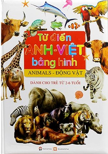 Từ Điển Anh - Việt Bằng Hình: Động Vật (Dành Cho Trẻ Từ 2 - 6 Tuổi)