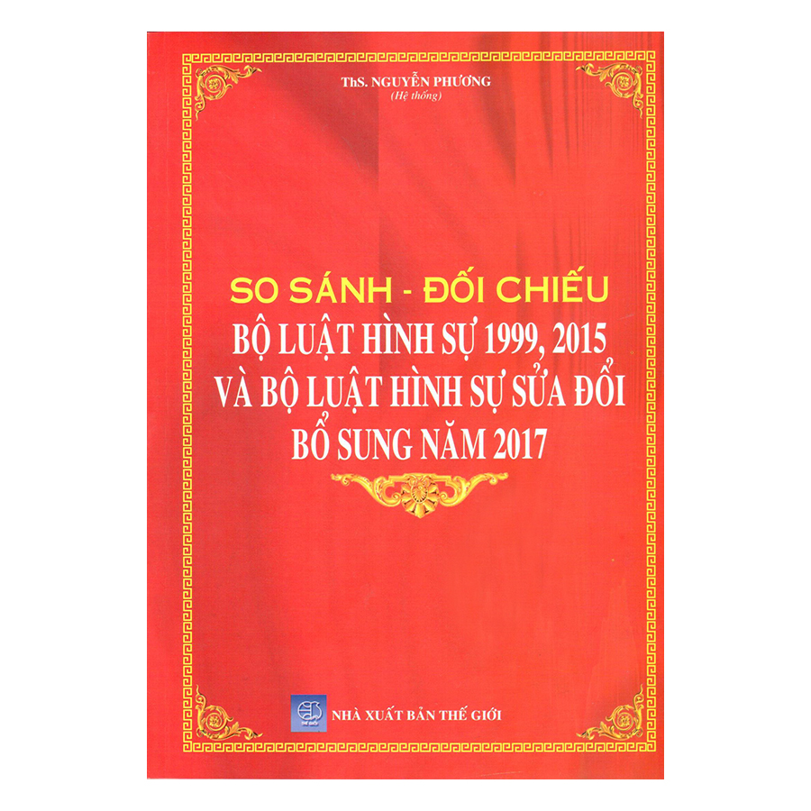 So Sánh Đối Chiếu Bộ Luật Hình Sự 1999 – 2015 Và Bộ Luật Hình Sự Sửa Đổi, Bổ Sung Năm 2017 