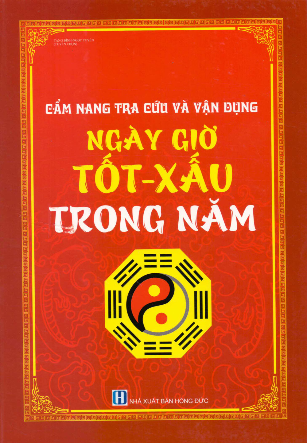 Cẩm Nang Tra Cứu Và Vận Dụng Ngày Tốt - Xấu Trong Năm