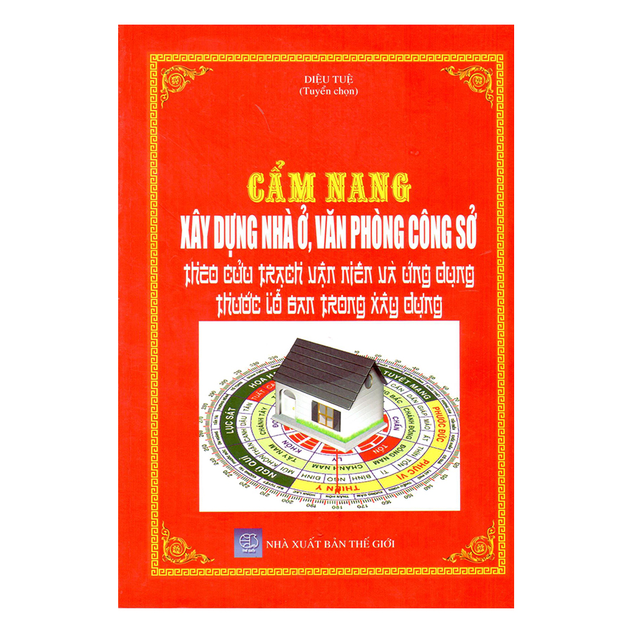 Cẩm Nang Xây Dựng Nhà Ở, Văn Phòng Công Sở Theo Cửu Trạch Vạn Niên Và Ứng Dụng Thước Lỗ Ban Trong Xây Dựng