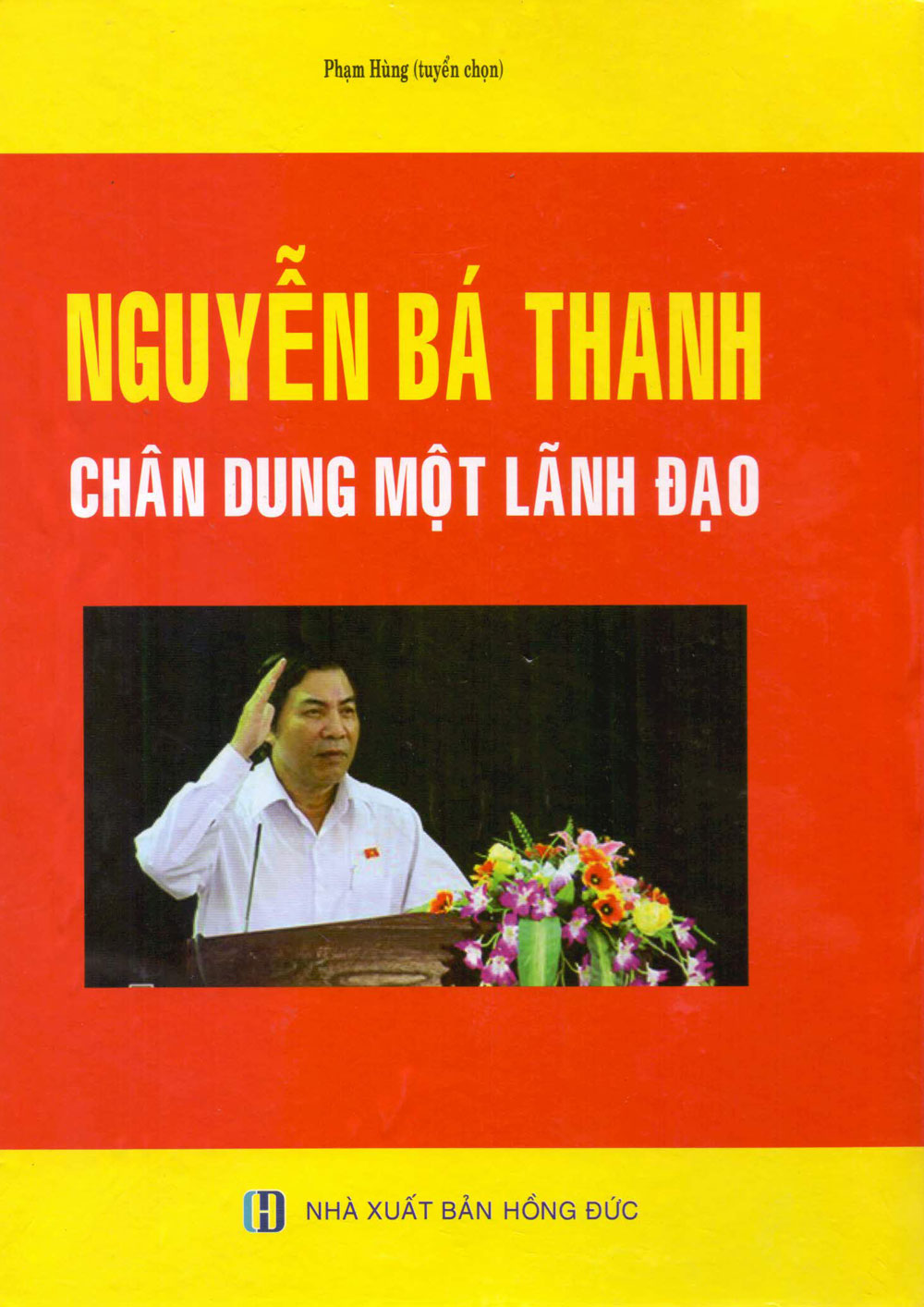 Nguyễn Bá Thanh - Chân Dung Một Lãnh Đạo