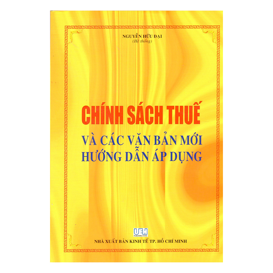 Chính Sách Thuế Và Các Văn Bản Mới Hướng Dẫn Áp Dụng