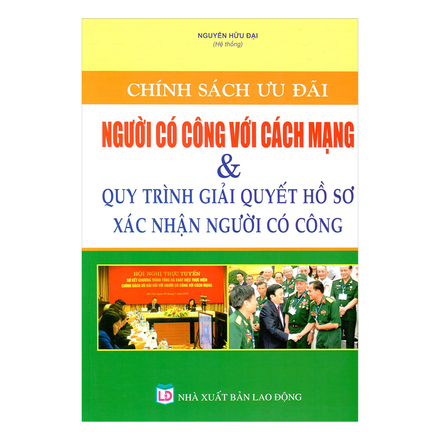 Chính Sách Ưu Đãi Người Có Công Với Cách Mạng Và Quy Trình Giải Quyết Hồ Sơ Xác Nhận Người Có Công