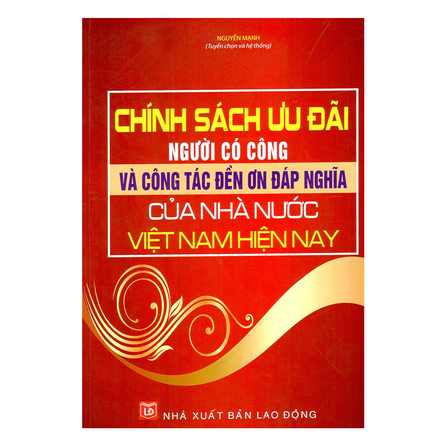 Chính Sách Ưu Đãi Người Có Công Và Công Tác Đền Ơn Đáp Nghĩa Của Nhà Nước Việt Nam Hiện Nay