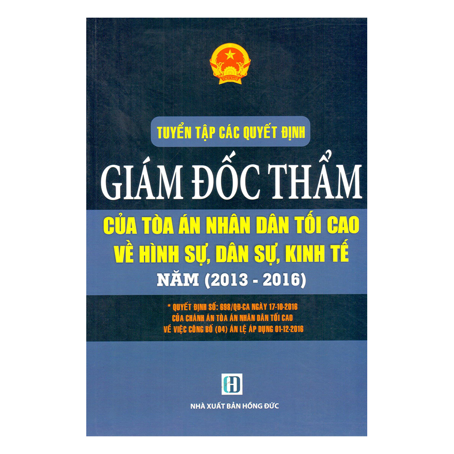 Tuyển Tập Các Quyết Định Giám Đốc Thẩm Của Tòa Án Nhân Dân Tối Cao Về Hình Sự, Dân Sự, Kinh Tế Năm (2013 - 2016)