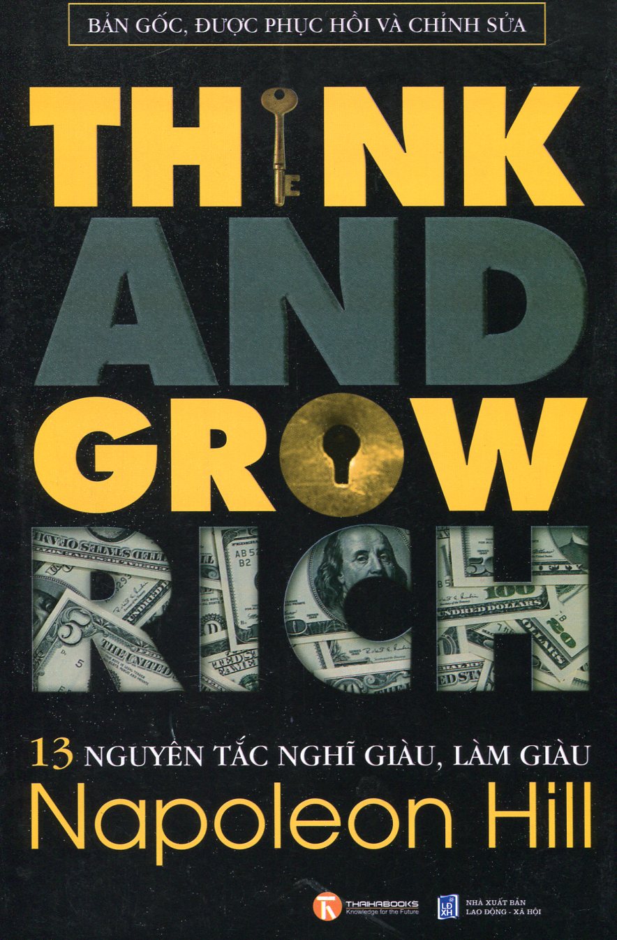 13 Nguyên Tắc Nghĩ Giàu Làm Giàu - Think And Grow Rich (Bản Gốc, Được Phục Hồi Và Chỉnh Sửa)