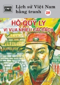 Lịch Sử Việt Nam Bằng Tranh Tập 28: Hồ Quý Ly Vị Vua Nhiều Cải Cách