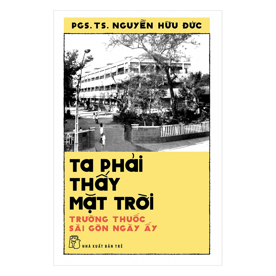 Ta Phải Thấy Mặt Trời - Trường Thuốc Sài Gòn Ngày Ấy