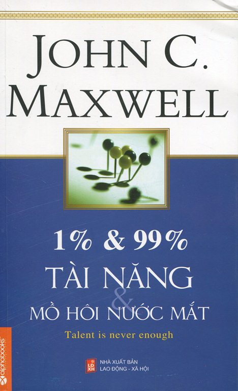 1% và 99% Tài Năng Và Mồ Hôi Nước Mắt (Tái Bản 2014)