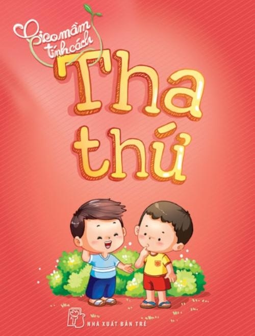 Gieo Mầm Tính Cách - Tha Thứ