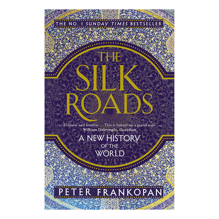 The Silk Roads : A New History Of The World