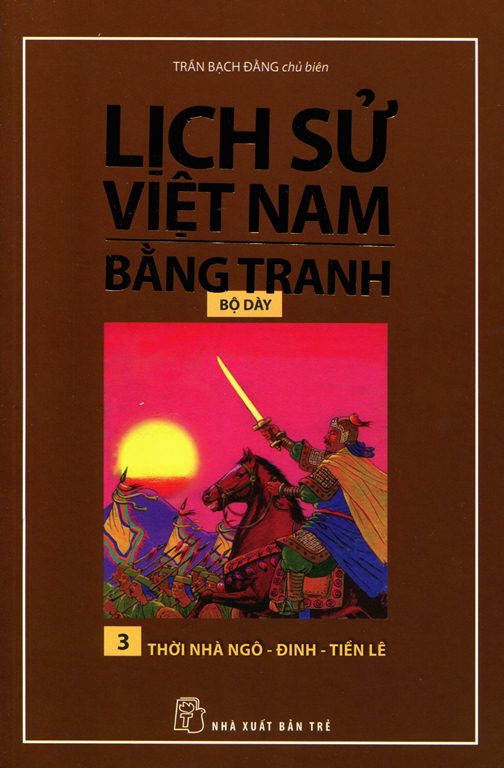 Lịch Sử Việt Nam Bằng Tranh (Tập 3) - Thời Nhà Ngô - Đinh - Tiền Lê