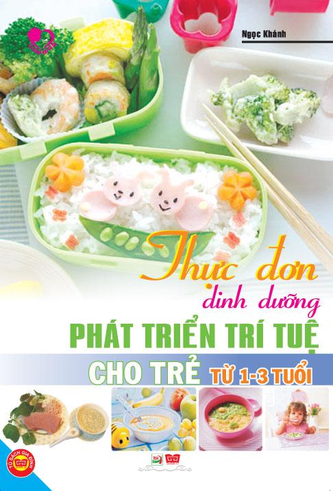 Thực Đơn Dinh Dưỡng Phát Triển Trí Tuệ Cho Trẻ Từ 1-3 Tuổi