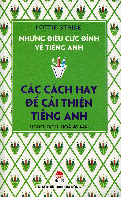 Những Điều Cực Đỉnh Về Tiếng Anh - Các Cách Hay Để Cải Thiện Tiếng Anh