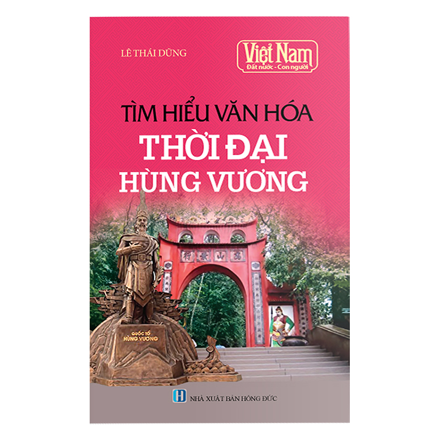 Việt Nam Đất Nước Con Người: Tìm Hiểu Văn Hóa Thời Đại Hùng Vương