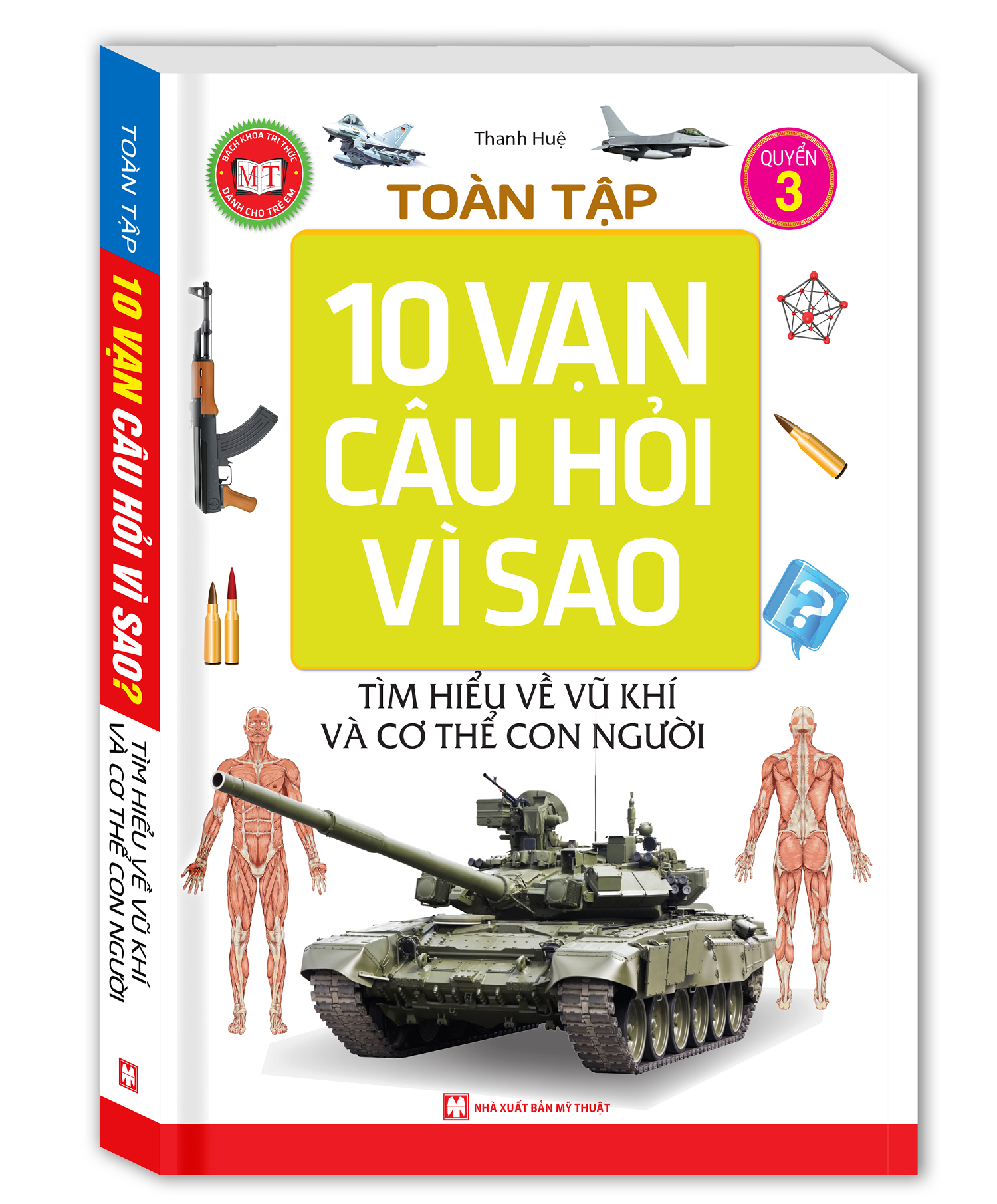 Toàn Tập 10 Vạn Câu Hỏi Vì Sao - Tìm Hiểu Về Vũ Khí Và Cơ Thể Con Người (Tập 3)