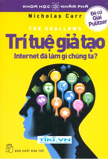 Trí Tuệ Giả Tạo - Internet Đã Làm Gì Chúng Ta?