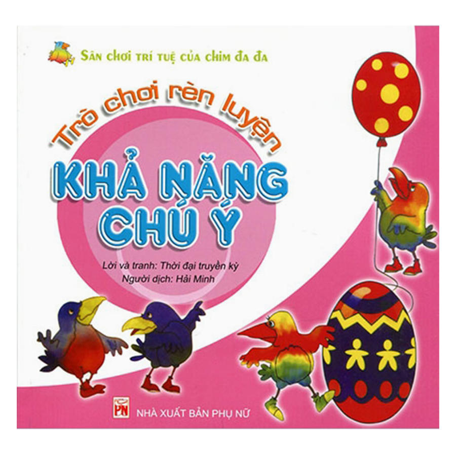 Trò Chơi Rèn Luyện Khả Năng Chú Ý - Sân Chơi Trí Tuệ Của Chim Đa Đa (Tái Bản)