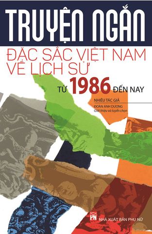 Truyện Ngắn Đặc Sắc Việt Nam Về Lịch Sử Từ Năm 1986 Đến Nay