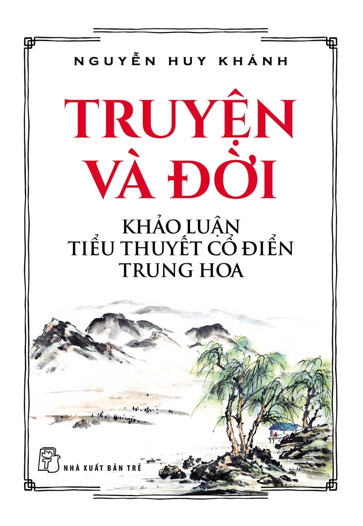 Truyện Và Đời - Khảo Luận Tiểu Thuyết Cổ Điển Trung Hoa