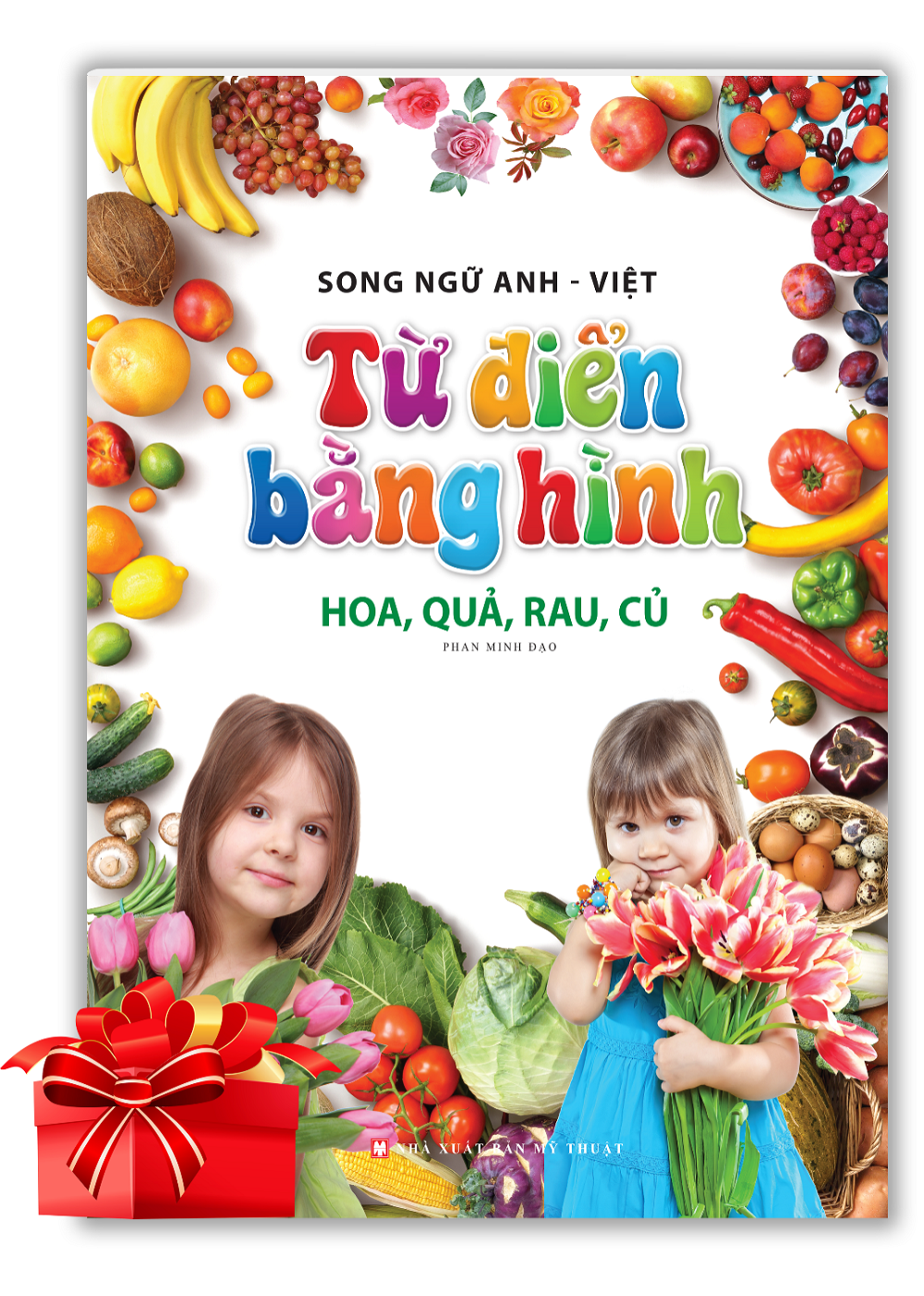 Từ Điển Bằng Hình - Hoa, Quả, Rau, Củ (Song Ngữ Anh - Việt) (Bìa  Mềm)