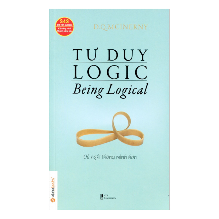 Sách Tư Duy Logic (Being Logical) - Để Nghĩ Thông Minh Hơn (Tái Bản)