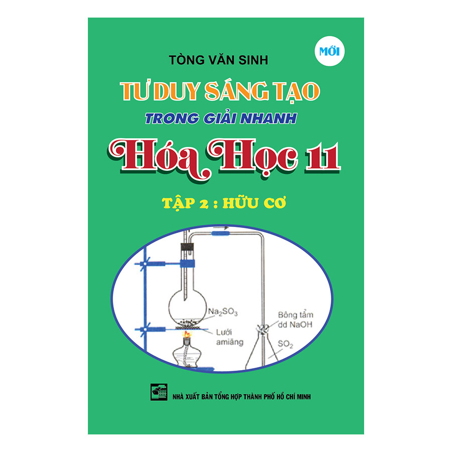 Tư Duy Sáng Tạo Trong Giải Nhanh Hóa Học 11 - Tập 2 (Hữu Cơ)