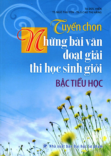 Tuyển Chọn Những Bài Văn Đoạt Giải Thi Học Sinh Giỏi Bậc Tiểu Học