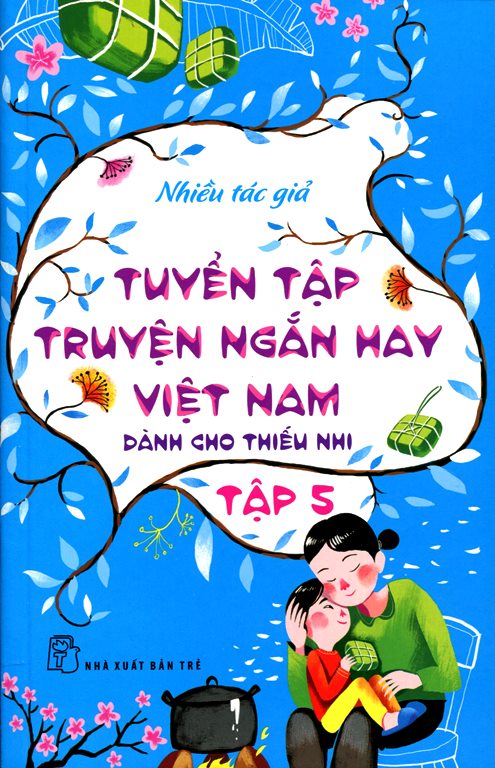 Tuyển Tập Truyện Ngắn Hay Việt Nam Dành Cho Thiếu Nhi (Tập 5) - Tái Bản 2014