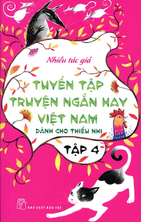 Tuyển Tập Truyện Ngắn Hay Việt Nam Dành Cho Thiếu Nhi (Tập 4) - Tái Bản 2014