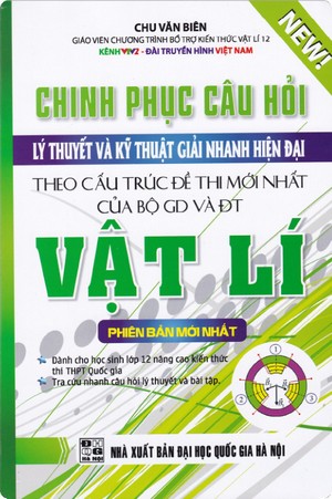 Chinh Phục Câu Hỏi Lý Thuyết Và Kỹ Thuật Giải Nhanh Hiện Đại Vật Lý