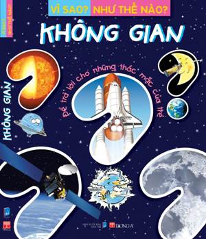 Vì Sao? Như Thế Nào? - Không Gian (Tái Bản 2016)