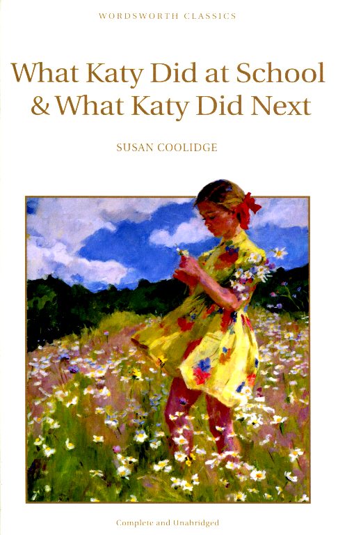 Wordsworth Classics: What Katy Did At School And What Katy Did Next