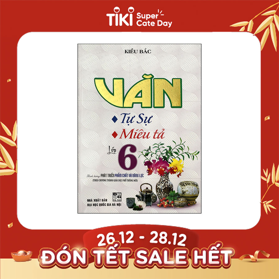 Văn Tự Sự - Miêu Tả Lớp 6 (Biên Soạn Theo CTGDPT Mới - Định Hướng Phát Triển Năng Lực)