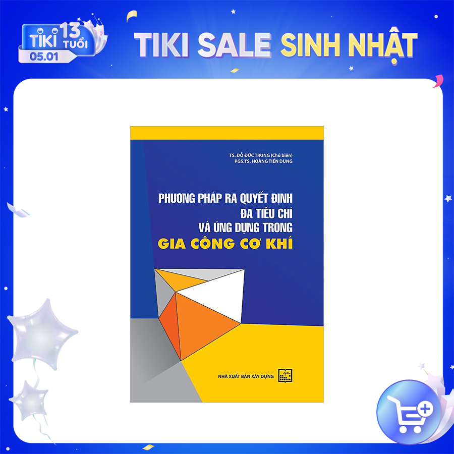 Phương Pháp Ra Quyết Định Đa Tiêu Chí Và Ứng Dụng Trong Gia Công Cơ Khí