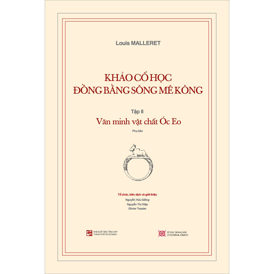 Khảo Cổ Học Đồng Bằng Sông Mê Kông: Tập 2 - Văn Minh Vật Chất Óc Eo