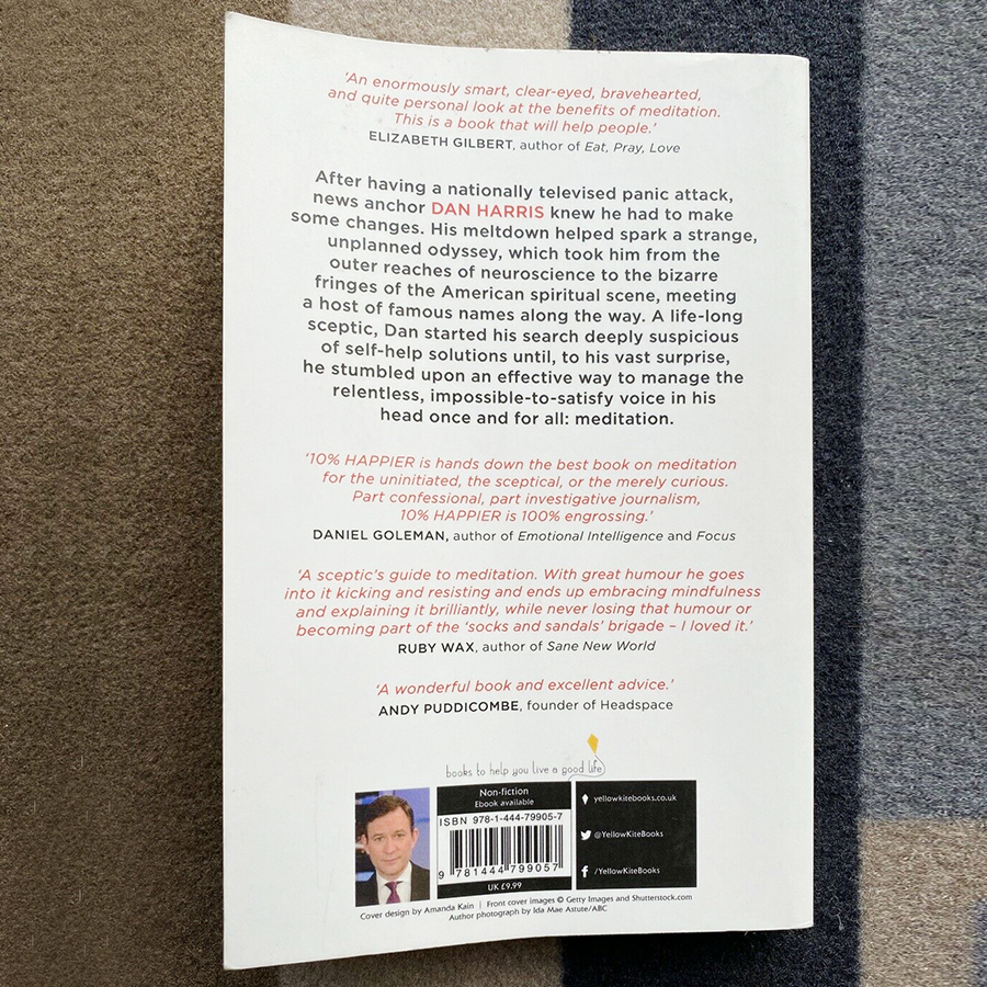 10% Happier: How I Tamed the Voice in My Head, Reduced Stress Without Losing My Edge, and Found Self-Help That Actually Works - A True Story