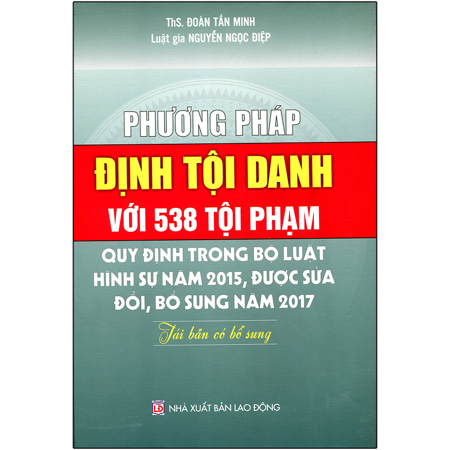 Combo 2 Cuốn : Bình Luận Khoa Học Bộ Luật Hình Sự Năm 2015 (Sửa Đổi Bổ Sung 2017) - Phần Tội Phạm + Phương Pháp Định Tội Danh Với 538 Tội Phạm Quy Định Trong Bộ Luật Hình Sự Năm 2015, Được Sửa Đổi, Bổ Sung Năm 2017 (Tái Bản Có Bổ Sung)